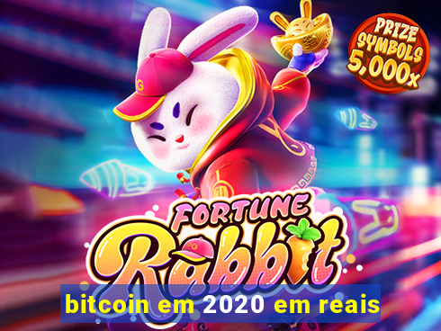 bitcoin em 2020 em reais